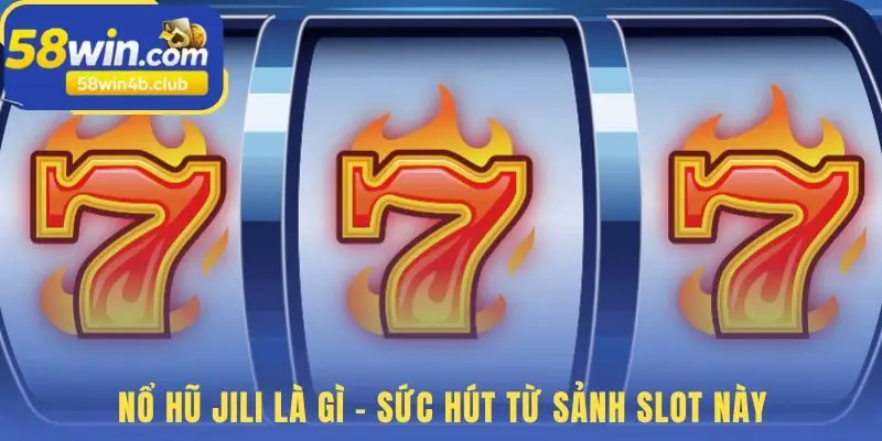 Nổ hũ Jili nổi bật với công nghệ 3D và tính năng độc đáo