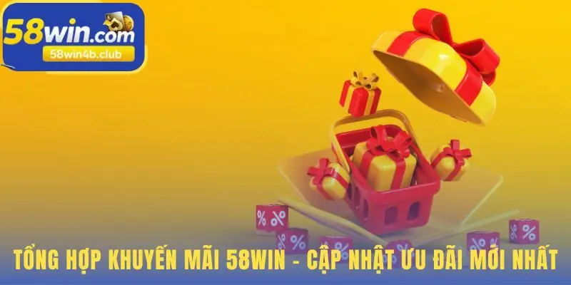 Tổng hợp khuyến mãi 58win bao gồm ưu đãi cho mọi người chơi