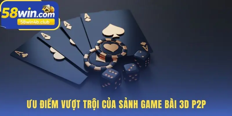 Sảnh game bài 3D P2P có đồ họa sống động và P2P minh bạch