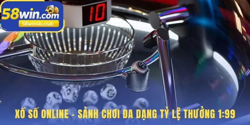 Xổ số online cung cấp tỷ lệ thưởng vượt trội 1 ăn 99